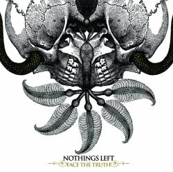 Nothings Left : Face the Truth